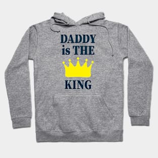 Daddy is the king funny family Hoodie